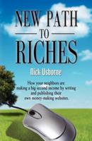 NEW PATH TO RICHES: How Your Neighbors are Making a Big Second Income by Writing and Publishing Their Own Money-Making Websites