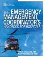 The Emergency Management Coordinator's Handbook for Hospitals