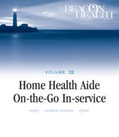 Home Health Aide On-The-Go In-Service Lessons: Vol. 9, Issue 10: The Noncompliant Patient