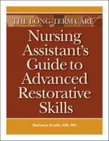 The Long-Term Care Nursing Assistant's Guide to Advanced Restorative Skills
