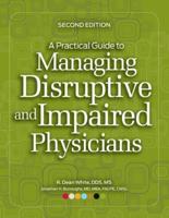 A Practical Guide to Managing Disruptive and Impaired Physicians