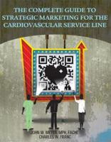 The Complete Guide to Strategic Marketing for the Cardiovascular Service Line