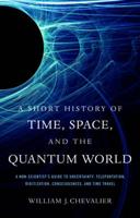 A Short History of Time, Space, and the Quantum World