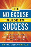 The No Excuse Guide to Success