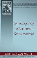 Introduction to Reformed Scholasticism