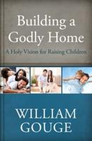 Building a Godly Home, Volume 3