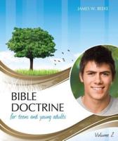 Bible Doctrine for Teens and Young Adults, Volume 2