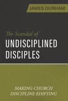 Scandal of Undisciplined Disciples, The