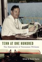 Tenn at One Hundred: The Reputation of Tennessee Williams