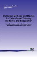 Statistical Methods and Models for Video-Based Tracking, Modeling, and Recognition
