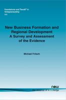 New Business Formation and Regional Development: A Survey and Assessment of the Evidence