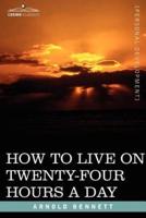 How to Live on Twenty-Four Hours a Day