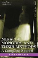 Miracle Mongers and Their Methods: A Complete Expose