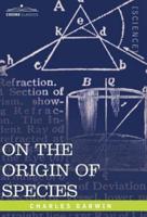On the Origin of Species: By Means of Natural Selection or the Preservation of Favored Races in the Struggle for Life