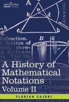 A History of Mathematical Notations: Vol. II