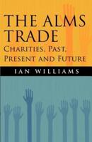 The Alms Trade: Charities, Past, Present and Future