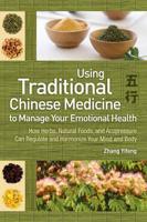 Using Traditional Chinese Medicine to Manage Your Emotional Health
