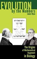 Evolution by the Numbers: The Origins of Mathematical Argument in Biology