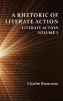 A Rhetoric of Literate Action: Literate Action, Volume 1