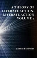 A Theory of Literate Action: Literate Action, Volume 2