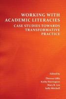 Working with Academic Literacies: Case Studies Towards Transformative Practice