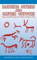 Dancing Otters and Clever Coyotes