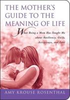 The Mother's Guide to the Meaning of Life