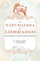 La Naturaleza del Liderazgo = The Nature of Leadership