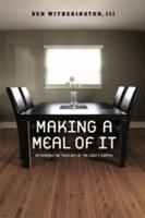 Making a Meal of It: Rethinking the Theology of the Lord's Supper
