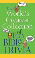 The World's Greates Collection of Fun Bible Trivia