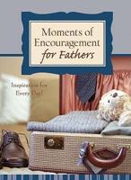 Moments of Encouragement for Fathers