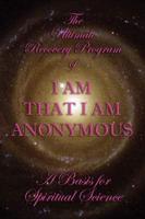Ultimate Recovery Program of I Am That I Am Anonymous