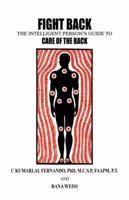 Fight Back, the Intelligent Person's Guide to Care of the Back