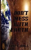 Don't Mess With Earth