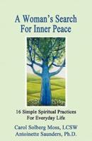 A Woman's Search For Inner Peace - 16 Simple Spiritual Practices For Everyday Life