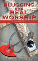 Plugging Into Real Worship