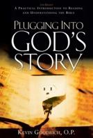 Plugging into God's Story: A Practical Introduction to Reading and Understanding the Bible