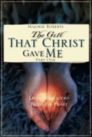 The Gift That Christ Gave Me: Part One