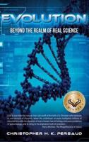 Evolution: Beyond the Realm of Real Science