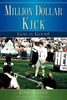 Million Dollar Kick:  God is Good!