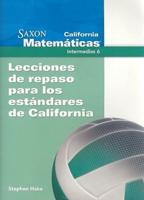California Saxon Matematicas Intermedias 6: Lecciones De Repaso Para Los Estandres De California