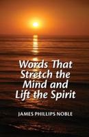 Words That Stretch the Mind and Lift the Spirit