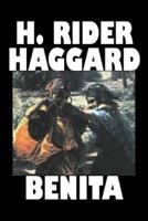 Benita by H. Rider Haggard, Fiction, Fantasy, Historical, Action & Adventure, Fairy Tales, Folk Tales, Legends & Mythology