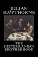 The Subterranean Brotherhood by Julian Hawthorne, Fiction, Classics, Horror, Action & Adventure