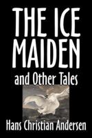 The Ice-Maiden and Other Tales by Hans Christian Andersen, Fiction, Literary, Classics, Fairy Tales, Folk Tales, Legends & Mythology