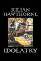 Idolatry by Julian Hawthorne, Fiction, Classics, Horror, Action & Adventure, Historical
