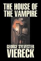The House of the Vampire by George Sylvester Viereck, Fiction, Fantasy, Horror
