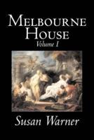 Melbourne House, Volume I of II by Susan Warner, Fiction, Literary, Romance, Historical
