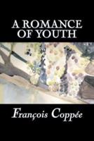 A Romance of Youth by Francois Coppee, Fiction, Literary, Historical