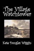 The Village Watchtower by Kate Douglas Wiggin, Fiction, Historical, United States, People & Places, Readers - Chapter Books